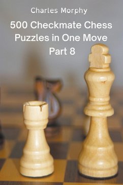 500 Checkmate Chess Puzzles in One Move, Part 8 - Morphy, Charles