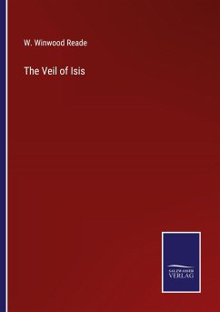 The Veil of Isis - Reade, W. Winwood
