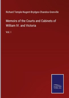 Memoirs of the Courts and Cabinets of William IV. and Victoria - Temple-Nugent-Brydges-Chandos-Grenville, Richard