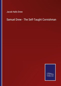 Samuel Drew - The Self-Taught Cornishman - Drew, Jacob Halls