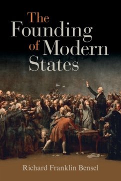 The Founding of Modern States - Bensel, Richard Franklin (Cornell University, New York)