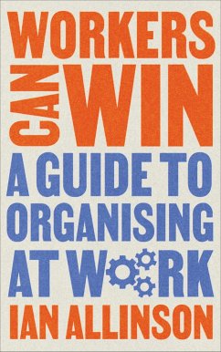 Workers Can Win: A Guide to Organising at Work - Allinson, Ian