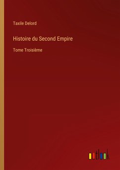 Histoire du Second Empire - Delord, Taxile