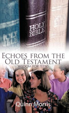 Echoes from the Old Testament: Wisdom for Teens - Morris, Quinn