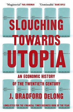 Slouching Towards Utopia - Long, Brad de