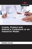 Create, Protect and Defend a Trademark or an Industrial Model