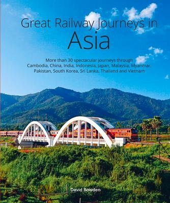 Great Railway Journeys in Asia Great Railway Journeys in Asia
