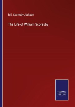 The Life of William Scoresby - Scoresby-Jackson, R. E.