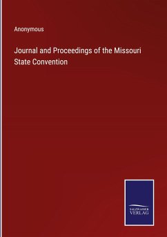 Journal and Proceedings of the Missouri State Convention - Anonymous