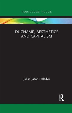 Duchamp, Aesthetics and Capitalism - Haladyn, Julian Jason