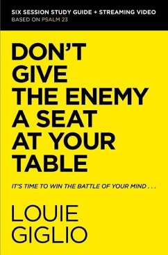 Don't Give the Enemy a Seat at Your Table Bible Study Guide Plus Streaming Video - Giglio, Louie