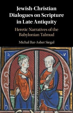 Jewish-Christian Dialogues on Scripture in Late Antiquity - Bar-Asher Siegal, Michal (Ben-Gurion University of the Negev, Israel