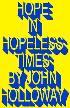 Hope in Hopeless Times - Holloway, John (Benemerita Universidad Autonoma de Puebla)