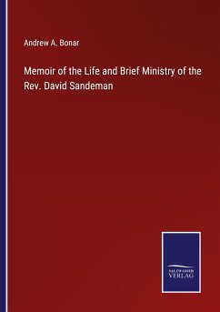 Memoir of the Life and Brief Ministry of the Rev. David Sandeman - Bonar, Andrew A.