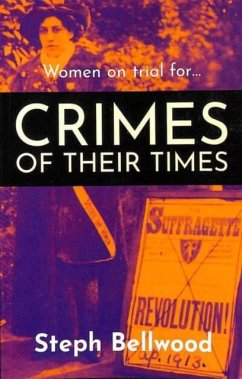 Women on trial for...Crimes of their Times - Bellwood, Steph