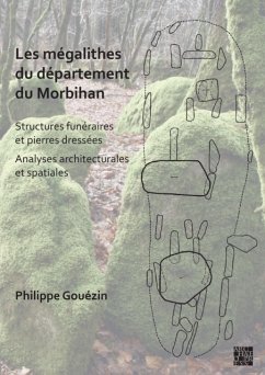 Les megalithes du departement du Morbihan - Gouezin, Philippe (Associate Researcher, UMR 6566 - CReAAH - Univers