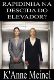 Rapidinha Na Descida Do Elevador? (eBook, ePUB) Rapidinha Na Descida Do Elevador? (eBook, ePUB)