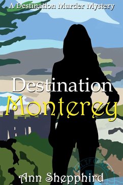 Destination Monterey (Destination Murder Mysteries, #2) (eBook, ePUB) - Shepphird, Ann