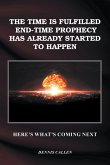 The Time Is Fulfilled, End-Time Prophecy Has Already Started to Happen (eBook, ePUB)