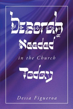 Deborah Needed in the Church Today (eBook, ePUB) - Figueroa, Dessa