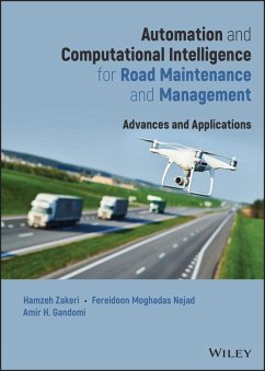 Automation and Computational Intelligence for Road Maintenance and Management (eBook, ePUB) - Zakeri, Hamzeh; Nejad, Fereidoon Moghadas; Gandomi, Amir H.