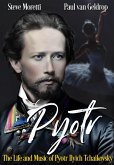 Pyotr: The Life and Music of Pyotr Ilyich Tchaikovsky (eBook, ePUB)