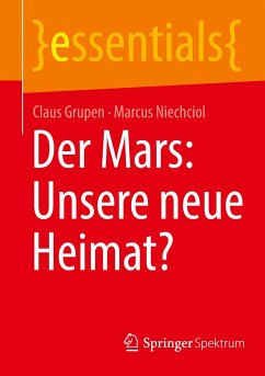 Der Mars: Unsere neue Heimat? - Grupen, Claus;Niechciol, Marcus