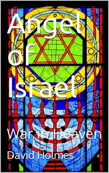 Angel of Israel: War in Heaven (eBook, ePUB) Angel of Israel: War in Heaven (eBook, ePUB)