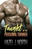 Taught by the Personal Trainer (First Times in Trout Creek, #3) (eBook, ePUB) Taught by the Personal Trainer (First Times in Trout Creek, #3) (eBook, ePUB)