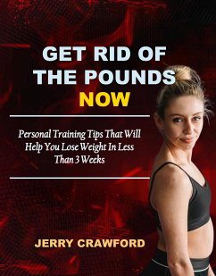 Get Rid of the Pounds Now (eBook, ePUB) - Crawford, Jerry