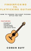 Fingerpicking vs. Flatpicking Guitar: How to Choose the Right Picking Style for You (eBook, ePUB)