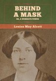 Behind a Mask; Or, a Woman's Power