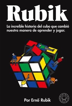 Rubik. La Increíble Historia del Cubo Que Cambió Nuestra Manera de Aprender Y Ju Gar / Cubed: The Puzzle of Us All - Rubik, Ernó