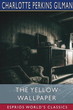 The Yellow Wallpaper (Esprios Classics) - Gilman, Charlotte Perkins