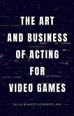 The Art and Business of Acting for Video Games