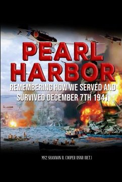 Pearl Harbor Remembering How we served and survived December 7th 1941 - Cooper, USNR (Ret. Shannon