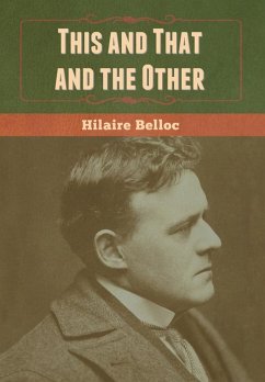 This and That and the Other - Belloc, Hilaire