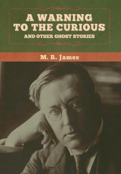 A warning to the curious and other ghost stories - James, M R