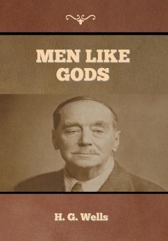 Men Like Gods - Wells, H G