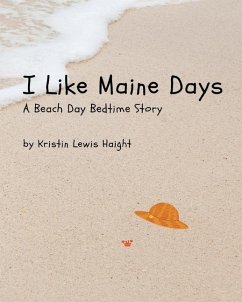 I Like Maine Days: A Beach Day Bedtime Story - Haight, Kristin Lewis