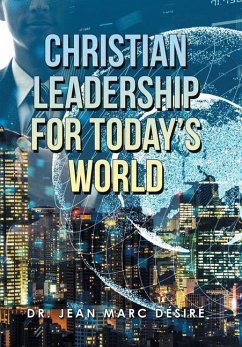 Christian Leadership for Today's World - Désiré, Jean Marc