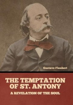 The Temptation of St. Antony: A Revelation of the Soul - Flaubert, Gustave