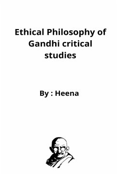 Ethical Philosophy of Gandhi critical studies - Hb, Heena