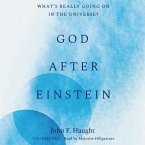 God After Einstein: What's Really Going on in the Universe?