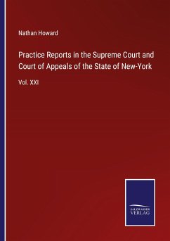 Practice Reports in the Supreme Court and Court of Appeals of the State of New-York - Howard, Nathan