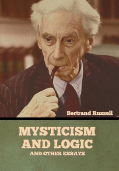 Mysticism and Logic and Other Essays - Russell, Bertrand