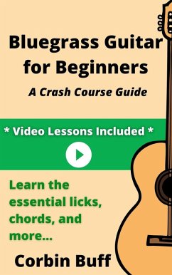 Bluegrass Guitar for Beginners: A Crash Course Guide (eBook, ePUB) - Buff, Corbin
