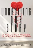 Unraveling Our Story: A Voice for Women in a Porn Addiction