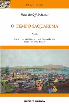 O Tempo Saquarema: A formação do estado imperial - Mattos, Ilmar Rohloff de