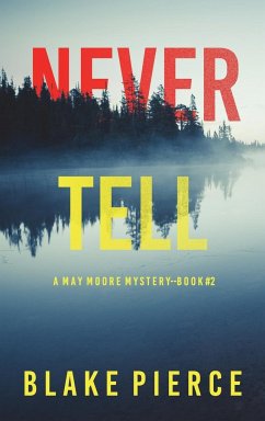 Never Tell (A May Moore Suspense Thriller-Book 2) - Pierce, Blake